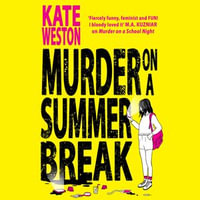 Murder on a Summer Break : The most addictive and outrageously funny new YA crime thriller of 2024! - Kate Weston