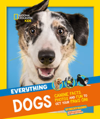 Everything : Dogs: Canine Facts, Photos and Fun to Get Your Paws On! - National Geographic Kids