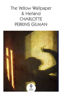 The Yellow Wallpaper & Herland : Collins Classics - Charlotte Perkins Gilman