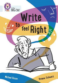Write to Feel Right : Band 17/Diamond - Michael Rosen