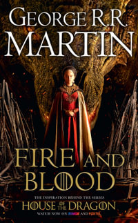 Fire and Blood : The Inspiration for HBO's House of the Dragon - George R R Martin