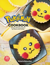 Pokémon : The Pokémon Cookbook: Delicious Recipes Inspired by Pikachu and Friends - Pokemon