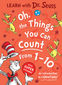 Oh, the Things You Can Count From 1-10 : Learn With Dr Seuss - Dr Seuss
