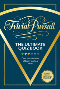 Trivial Pursuit - The Ultimate Quiz Book : Over Four Decades of Brain-busting Trivia - Farshore Publishing