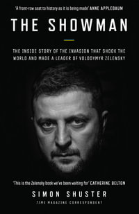 The Showman : The Inside Story of the Invasion That Shook the World and Made a Leader of Volodymyr Zelensky - Simon Shuster