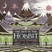 The Art of the Hobbit [75th Anniversary Edition] - J R R Tolkien