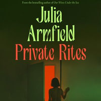 Private Rites : The thrilling new 2024 novel from the author of Our Wives Under the Sea - Hannah Van Der Westhuysen