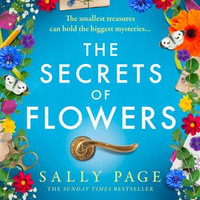 The Secrets of Flowers : A heart-warming new novel for 2024 from the Sunday Times bestselling author of The Keeper of Stories and The Book of Beginnings - Sally Page
