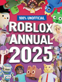 100% Unofficial Roblox Annual 2025 : 100% Unofficial - 100% Unofficial