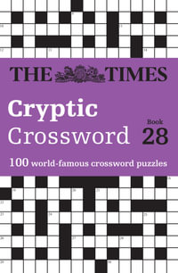 The Times Crosswords - The Times Cryptic Crossword Book 28 : 100 world - famous crossword puzzles - The Times Mind Games