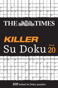 The Times Su Doku : The Times Killer Su Doku Book 20: 200 Lethal Su Doku Puzzles - The Times Mind Games
