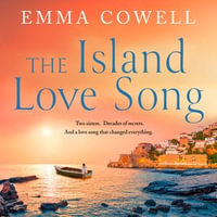 The Island Love Song : Be swept away by this beautifully moving new escapist novel, perfect for summer 2024 - Emma Cowell