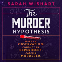 The Murder Hypothesis : New for 2024, a thrilling YA novel from the author of FOUR GOOD LIARS - Sarah Wishart