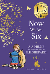 Now We Are Six : Winnie the Pooh Classic Editions - A. A. Milne