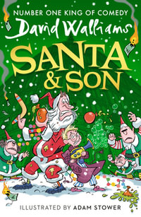 Santa & Son : New for 2025, a hilariously funny Christmas adventure from the bestselling author of Super Sleuth - David Walliams