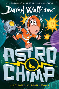 Astrochimp : From the #1 Bestselling Author of Gangsta Granny and Spaceboy! - David Walliams