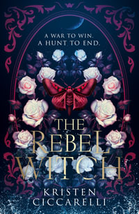 The Rebel Witch : The Crimson Moth : Book 2 - Kristen Ciccarelli