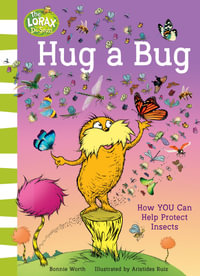Hug A Bug : How You Can Help Protect Insects - Dr Seuss