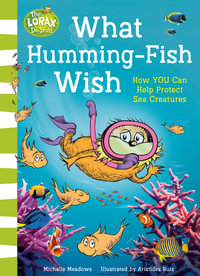 What Humming-fish Wish : How You Can Help Protect Sea Creatures - Dr Seuss