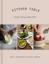 Kitchen Table : Simple Things Made Well - Emily Cuddeford
