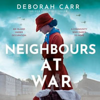 Neighbours at War : A brand new gripping and heartbreaking WWII historical novel for 2024 - Kirsty Besterman