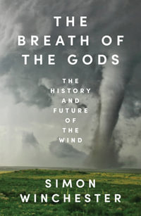 The Breath of the Gods : The History and Future of the Wind - Simon Winchester