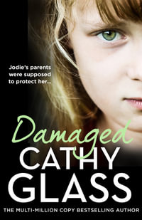Damaged : Jodie's Parents Were Supposed To Protect Her... - Cathy Glass