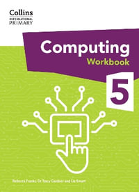 International Primary Computing Workbook : Stage 5 - Dr Tracy Gardner