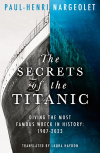 The Secrets of the Titanic - Paul-Henri Nargeolet