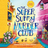 The Super Sunny Murder Club : A summer mystery collection for young readers - perfect for holidays, young Murdle fans and from the authors of The Very Merry Murder Club (The Very Merry Murder Club, Book 2) - To Be Confirmed