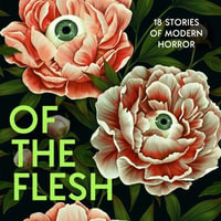 Of The Flesh : 18 stories of modern horror - Various