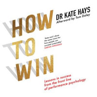 How to Win : Lessons in Success From the Front Line of Performance Psychology - Tom Daley