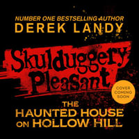 The Haunted House on Hollow Hill : Skulduggery Pleasant - Derek Landy