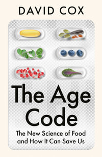 The Age Code : The New Science of Diet and Longevity - David Cox