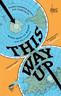 This Way Up : When Maps Go Wrong (and Why it Matters) - Map Men