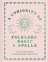 A Curiosity of Folklore, Magic & Spells - Sam McKechnie