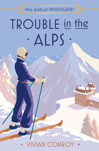 Trouble in the Alps : Miss Ashford Investigates - Vivian Conroy