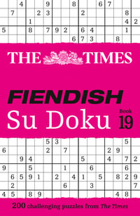 The Times Fiendish Su Doku Book 19 : 200 challenging Su Doku puzzles - The Times Mind Games
