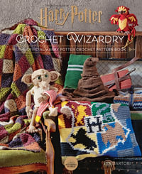 Harry Potter Crochet Wizardry : The Official Harry Potter Crochet Pattern Book - Lee Sartori