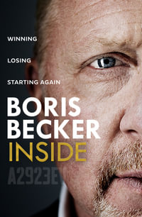 Inside : Winning, Losing and Starting Again: The new memoir by tennis legend Boris Becker - Boris Becker