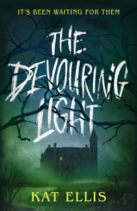 The Devouring Light : The brand new, terrifying YA horror from the award-winning author of Wicked Little Deeds - Kat Ellis