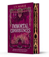 Immortal Consequences Special Edition : The thrilling dark academia debut, perfect for fans of The Atlas Six and A Deadly Education - I.V. Marie