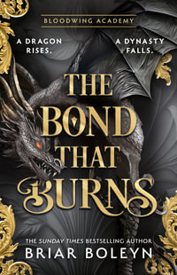 The Bond That Burns : The new and hottest, MUST-READ dark academia, enemies-to-lovers fantasy romance, with dragons and vampires, for 2025! (Bloodwi - Briar Boleyn