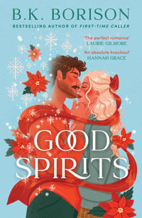 Good Spirits Limited Edition Sprayed Edge Paperback : The BRAND-NEW for 2025 magical, cosy, small-town Holiday Romance with an Irish Ghost, Unexpect - B.K. Borison