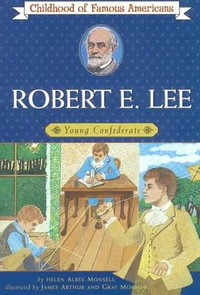 Robert E. Lee : Young Confederate - Helen Albee Monsell