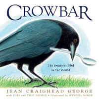 Crowbar : The Smartest Bird in the World - Jean Craighead George
