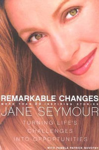 Remarkable Changes : Turning Life's Challenges Into Opportunities - Jane Seymour