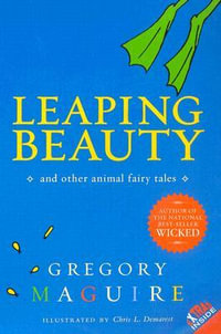 Leaping Beauty : And Other Animal Fairy Tales - Gregory Maguire