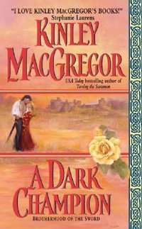 A Dark Champion : The Brotherhood Of The Sword - Kinley Macgregor