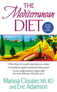 The Mediterranean Diet : Lose Weight And Feel Great With One Of The World's Healthiest Diets! - Marissa Cloutier